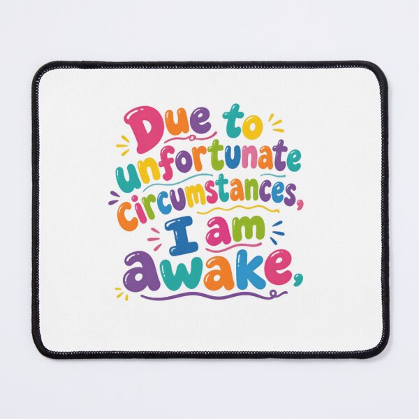 Item preview, Due To Unfortunate Circumstances I'm Awake – Colorful Sleep Humor designed and sold by SkeletonsDanger.