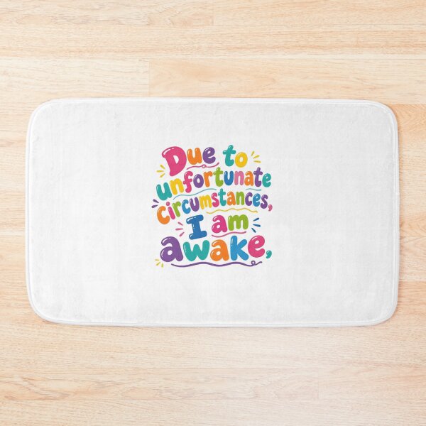 Item preview, Due To Unfortunate Circumstances I'm Awake – Colorful Sleep Humor designed and sold by SkeletonsDanger.
