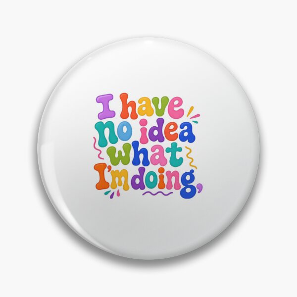 Item preview, I Have No Idea What I'm Doing – Colorful Clueless Humor designed and sold by SkeletonsDanger.