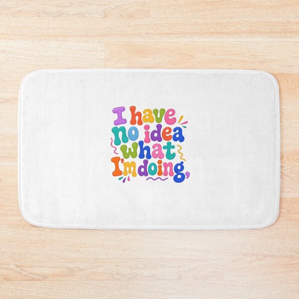 Item preview, I Have No Idea What I'm Doing – Colorful Clueless Humor designed and sold by SkeletonsDanger.