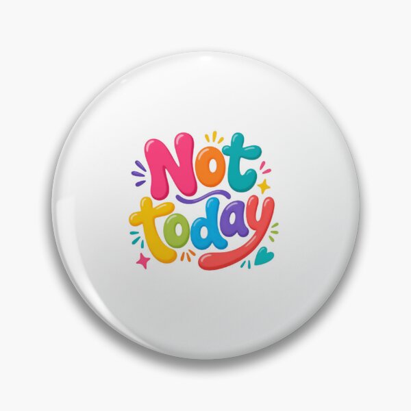 Item preview, Not Today – Colorful Sarcastic Mood Quote designed and sold by SkeletonsDanger.