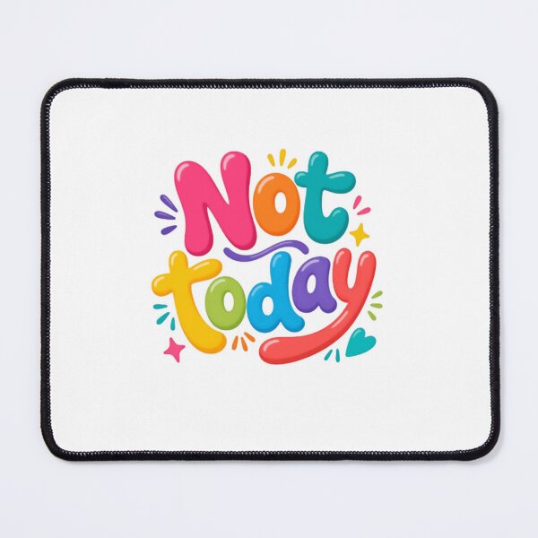 Item preview, Not Today – Colorful Sarcastic Mood Quote designed and sold by SkeletonsDanger.