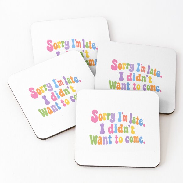 Item preview, Sorry I'm Late I Didn't Want To Come – Funny Sarcastic Quote designed and sold by SkeletonsDanger.