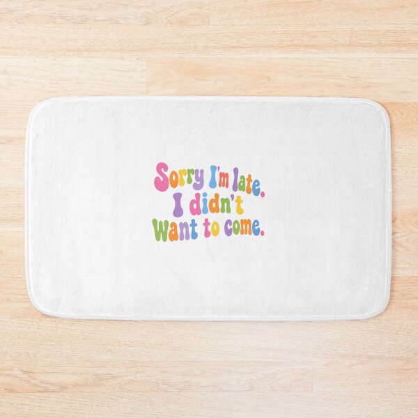 Item preview, Sorry I'm Late I Didn't Want To Come – Funny Sarcastic Quote designed and sold by SkeletonsDanger.