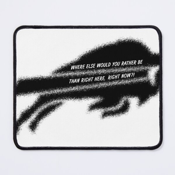 Item preview, Where Else Would You Rather Be Than Right Here, Right Now designed and sold by desiredesignsco.