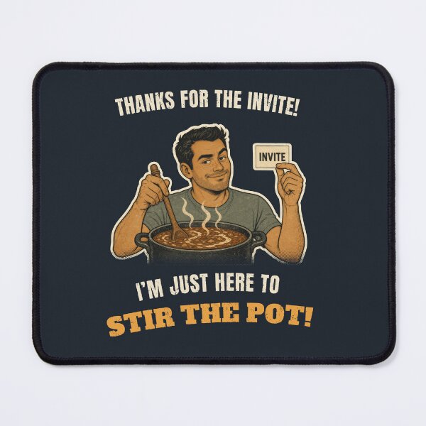 Item preview, Thanks For The Invite, I'm Here To Stir The Pot designed and sold by GaillardTech.
