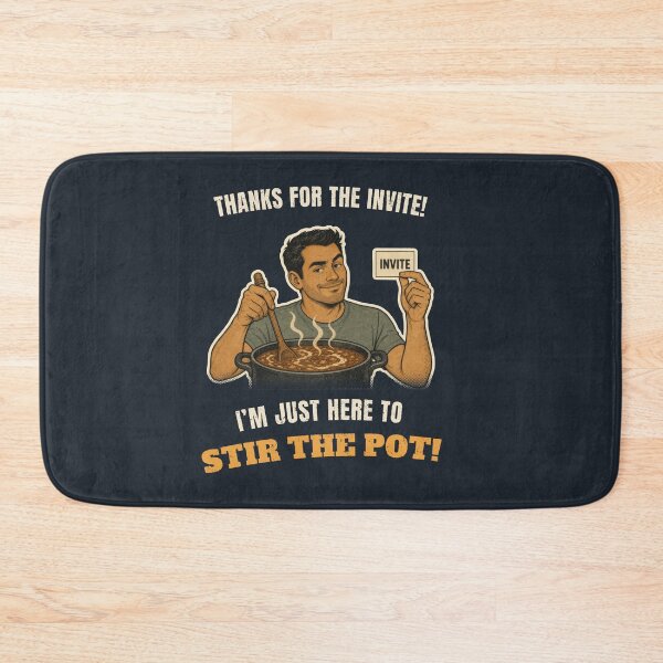 Item preview, Thanks For The Invite, I'm Here To Stir The Pot designed and sold by GaillardTech.