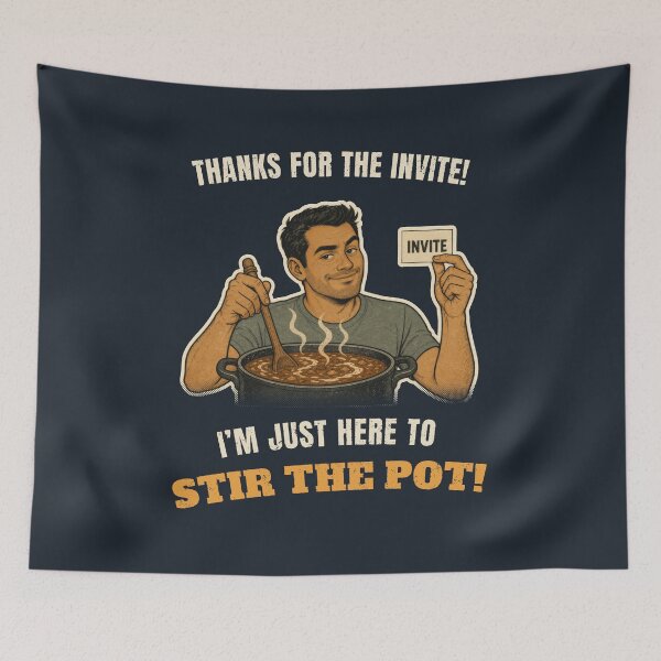 Item preview, Thanks For The Invite, I'm Here To Stir The Pot designed and sold by GaillardTech.
