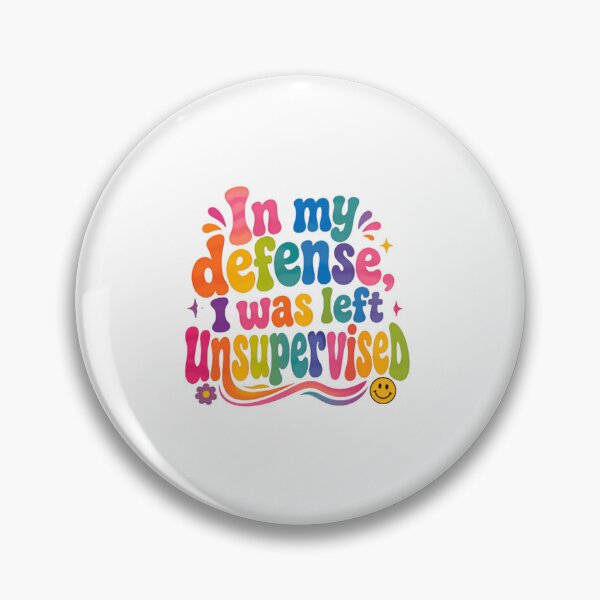 Item preview, In My Defense I Was Left Unsupervised – Colorful Chaos Humor designed and sold by SkeletonsDanger.