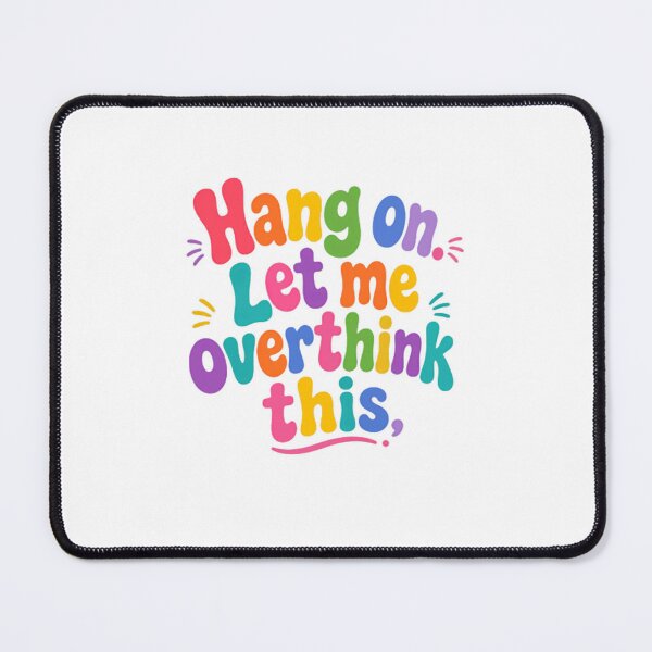 Item preview, Hang On Let Me Overthink This – Colorful Overthinking Humor designed and sold by SkeletonsDanger.