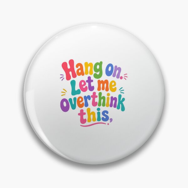 Item preview, Hang On Let Me Overthink This – Colorful Overthinking Humor designed and sold by SkeletonsDanger.