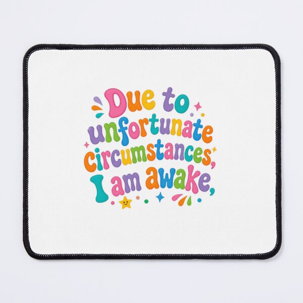 Item preview, Due To Unfortunate Circumstances I Am Awake – Colorful Sleep Humor designed and sold by SkeletonsDanger.