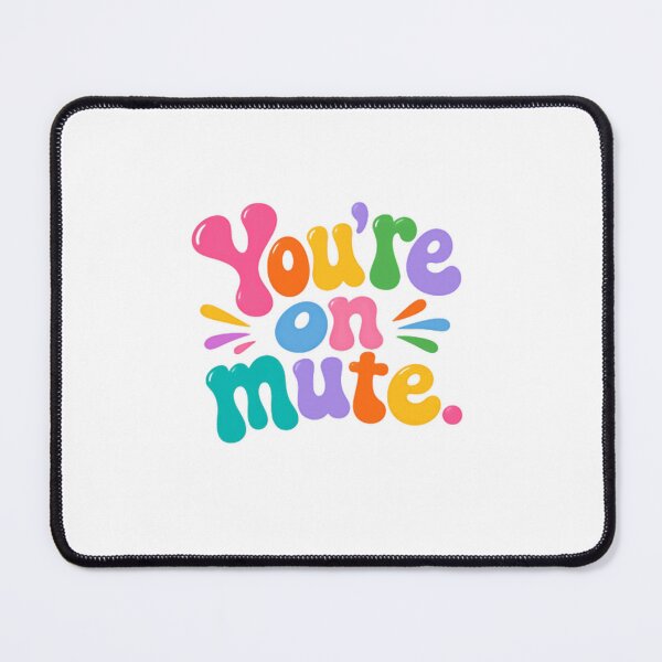 Item preview, You're On Mute – Colorful Remote Work Quote designed and sold by SkeletonsDanger.