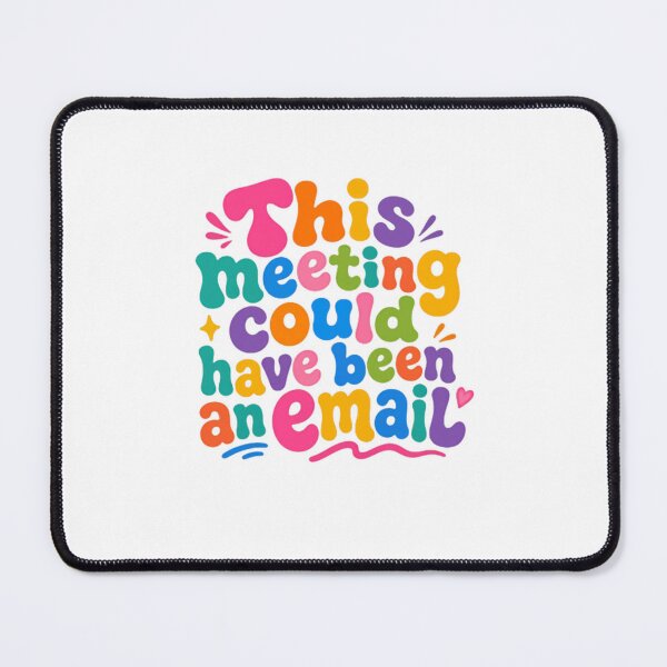 Item preview, This Meeting Could Have Been An Email – Playful Workplace Sarcasm designed and sold by SkeletonsDanger.