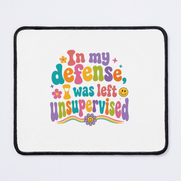 Item preview, In My Defense I Was Left Unsupervised – Playful Funny Saying designed and sold by SkeletonsDanger.