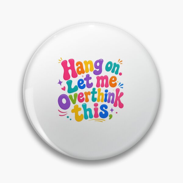 Item preview, Hang On Let Me Overthink This – Playful Sarcastic Quote designed and sold by SkeletonsDanger.