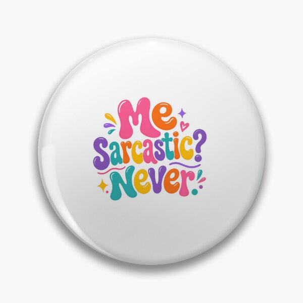 Item preview, Me Sarcastic? Never! – Colorful Funny Saying designed and sold by SkeletonsDanger.