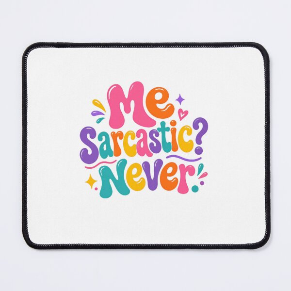 Item preview, Me Sarcastic? Never! – Colorful Funny Saying designed and sold by SkeletonsDanger.