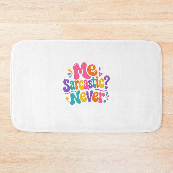Item preview, Me Sarcastic? Never! – Colorful Funny Saying designed and sold by SkeletonsDanger.
