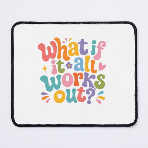 Item preview, What If It All Works Out? – Colorful Optimistic Quote designed and sold by SkeletonsDanger.