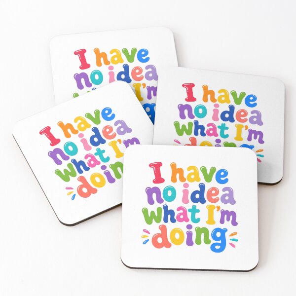 Item preview, I Have No Idea What I'm Doing – Colorful Funny Quote designed and sold by SkeletonsDanger.