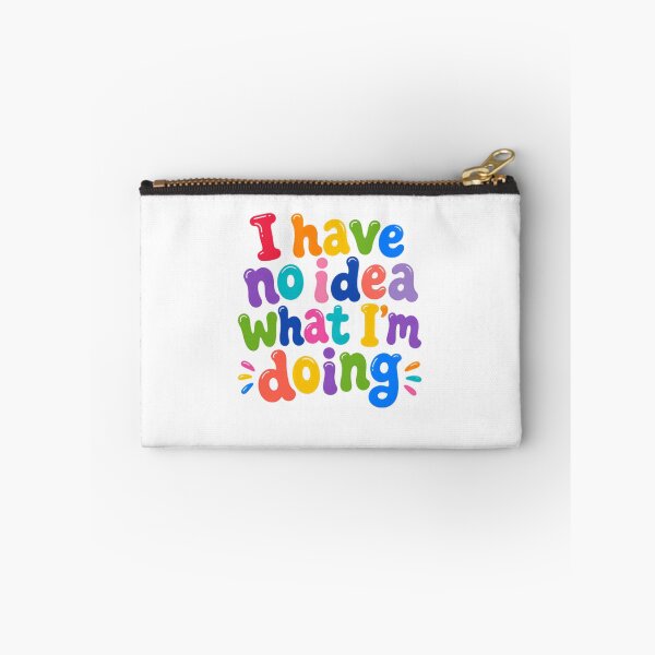 Item preview, I Have No Idea What I'm Doing – Colorful Funny Quote designed and sold by SkeletonsDanger.