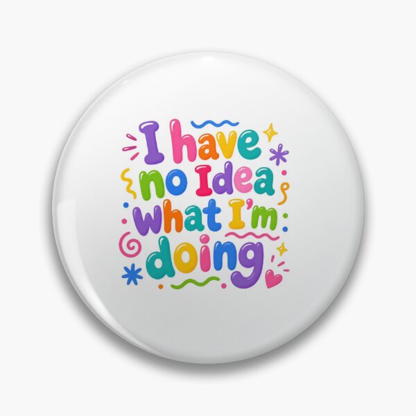 Item preview, I Have No Idea What I'm Doing – Playful Chaos Humor designed and sold by SkeletonsDanger.