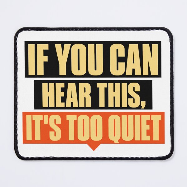 Item preview, If You Can Hear This It’s Too Quiet designed and sold by Dresut.