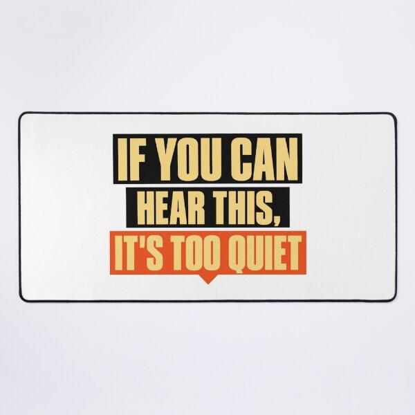 Item preview, If You Can Hear This It’s Too Quiet designed and sold by Dresut.