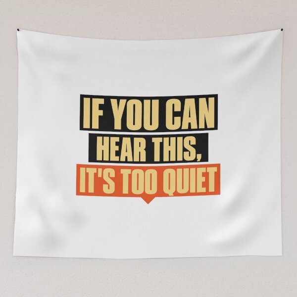 Item preview, If You Can Hear This It’s Too Quiet designed and sold by Dresut.