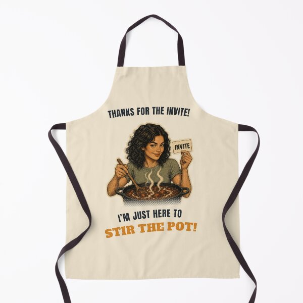 Item preview, Thanks For The Invite, I'm Here To Stir The Pot designed and sold by GaillardTech.