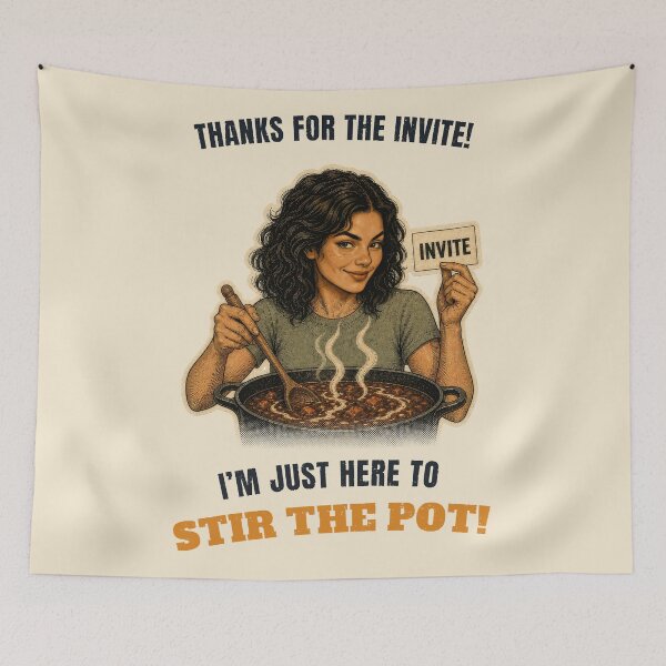 Item preview, Thanks For The Invite, I'm Here To Stir The Pot designed and sold by GaillardTech.