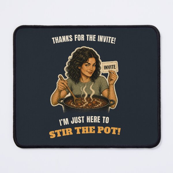 Item preview, Thanks For The Invite, I'm Here To Stir The Pot designed and sold by GaillardTech.