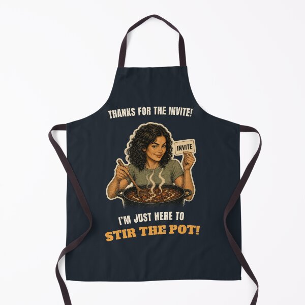 Item preview, Thanks For The Invite, I'm Here To Stir The Pot designed and sold by GaillardTech.
