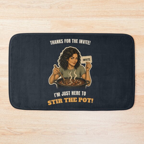 Item preview, Thanks For The Invite, I'm Here To Stir The Pot designed and sold by GaillardTech.