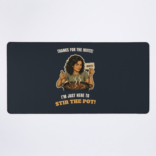Item preview, Thanks For The Invite, I'm Here To Stir The Pot designed and sold by GaillardTech.