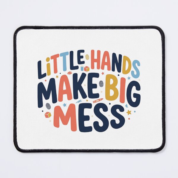 Item preview, Little Hands Make Big Mess Funny Parenting Toddler Quote Typography Art designed and sold by mood-draftsman.