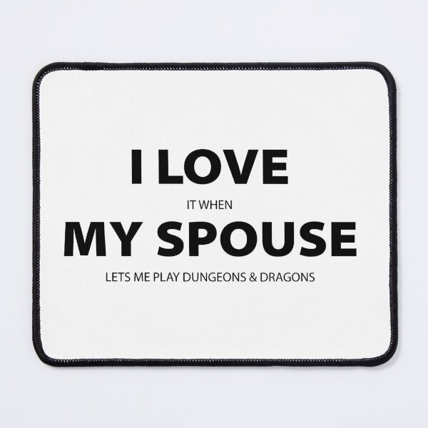 Item preview, I Love It When My Spouse Lets Me Play D&D designed and sold by MoofyDesigns.