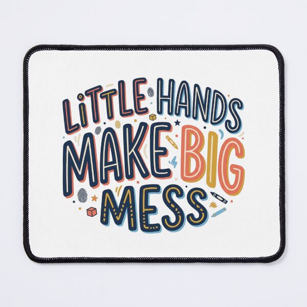 Item preview, Little Hands Make Big Mess Funny Parenting Toddler Inline Typography Art designed and sold by mood-draftsman.