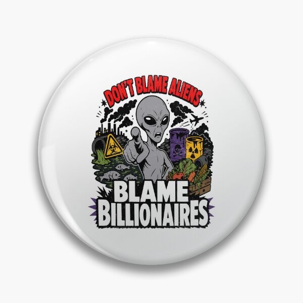 Item preview, Don't Blame Aliens Blame Billionaires Funny designed and sold by EthosWear.