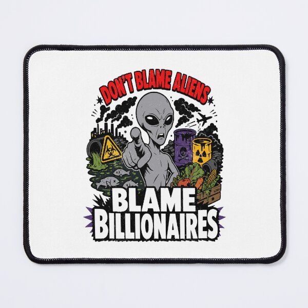 Item preview, Don't Blame Aliens Blame Billionaires Funny designed and sold by EthosWear.