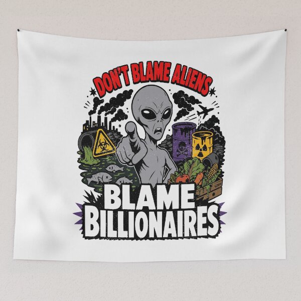 Item preview, Don't Blame Aliens Blame Billionaires Funny designed and sold by EthosWear.