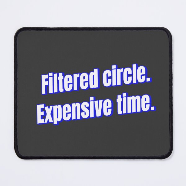 Item preview, Filtered circle. Expensive time. designed and sold by Ifcitiesdesign.
