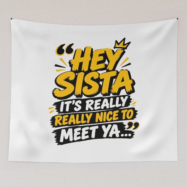 Item preview, Hey Sista It’s Really Really Nice To Meet Ya designed and sold by DashBliss.