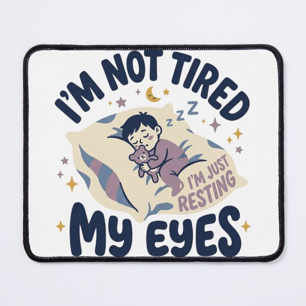 Item preview, Im Not Tired Im Just Resting My Eyes Funny Bedtime Pajama Art designed and sold by mood-draftsman.