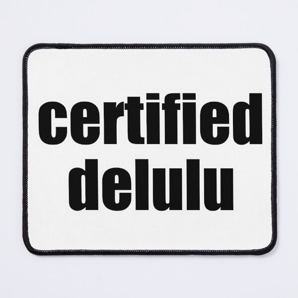 Item preview, Certified Delulu Bold Text designed and sold by Alphakenon.