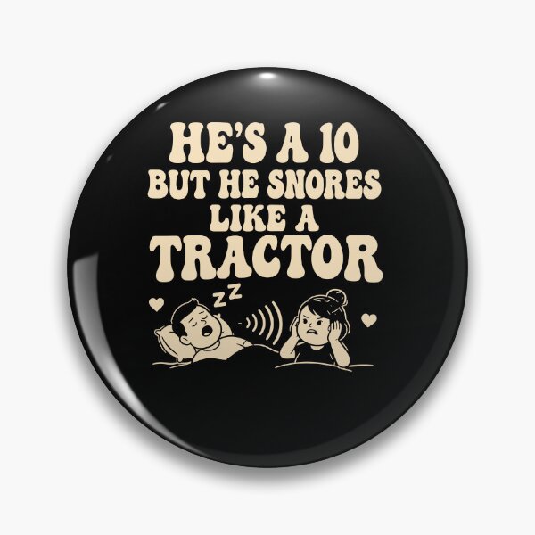 Item preview, He Is a but He Snores Like a Tractor designed and sold by markbauch.
