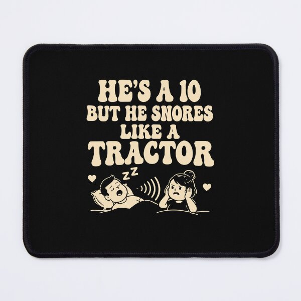 Item preview,  He Is a  but He Snores Like a Tractor designed and sold by markbauch.