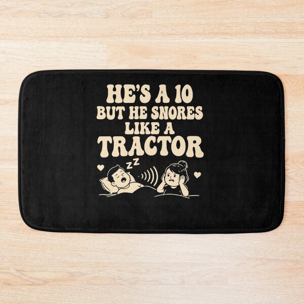 Item preview,  He Is a  but He Snores Like a Tractor designed and sold by markbauch.