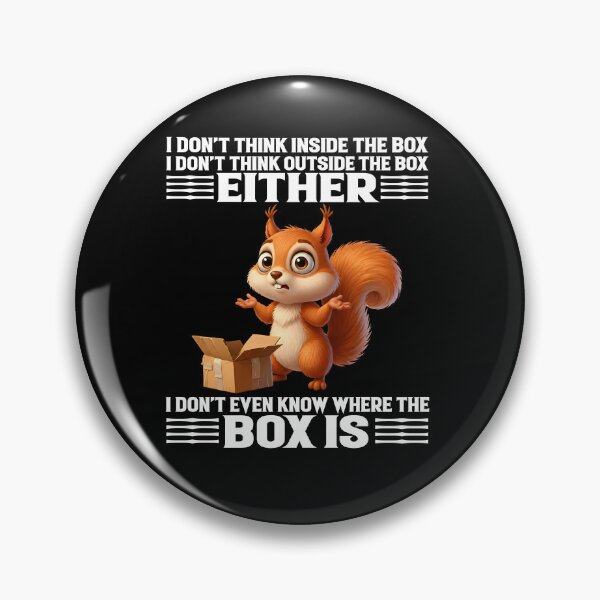 Item preview, I Don’t Think Inside The Box I Don’t Think Outside The Box Either Squirrel Funny designed and sold by markbauch.